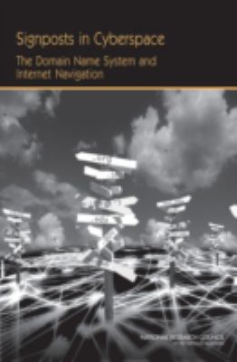 Signposts in Cyberspace : The Domain Name System and Internet Navigation