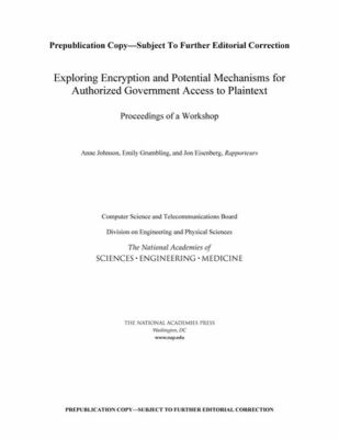 Exploring Encryption and Potential Mechanisms for Authorized Government Access to Plaintext : Proceedings of a Workshop