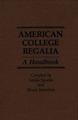 American College Regalia : A Handbook