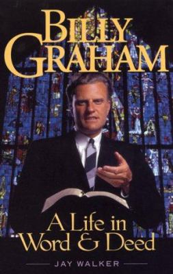 Billy Graham : A Life in Word and Deed