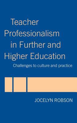 Teacher Professionalism in Further and Higher Education : Challenges to Culture and Practice