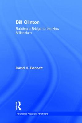 Bill Clinton : Building a Bridge to the New Millennium
