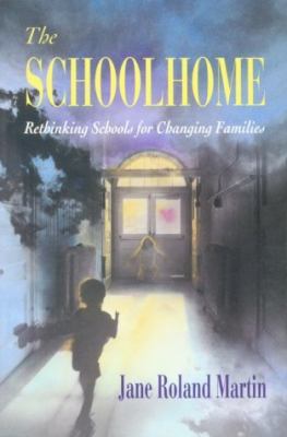 The Schoolhome : Rethinking Schools for Changing Families