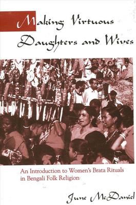 Making Virtuous Daughters and Wives : An Introduction to Women's Brata Rituals in Bengali Folk Religion