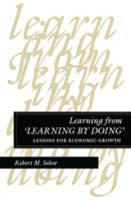 Learning from 'Learning by Doing' : Lessons for Economic Growth