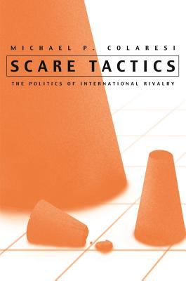 Scare Tactics : The Politics of International Rivalry