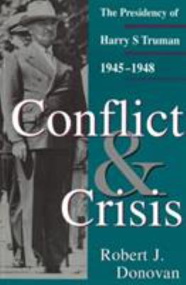 Conflict and Crisis : The Presidency of Harry S. Truman, 1945-1948