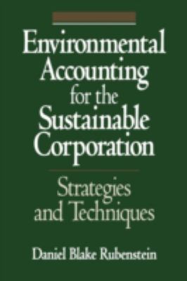 Environmental Accounting for the Sustainable Corporation : Strategies and Techniques