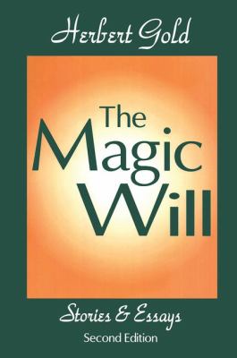 The Magic Will : Stories and Essays
