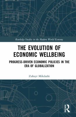 The Evolution of Economic Wellbeing Progress-Driven Economic Policies in the ERA of Globalization