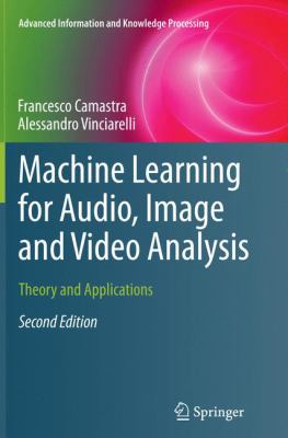 Machine Learning for Audio, Image and Video Analysis : Theory and Applications