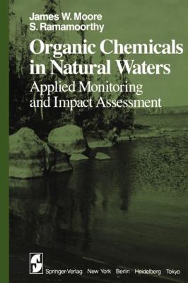 Organic Chemicals in Natural Waters : Applied Monitoring and Impact Assessment