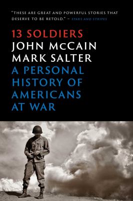 Thirteen Soldiers : A Personal History of Americans at War