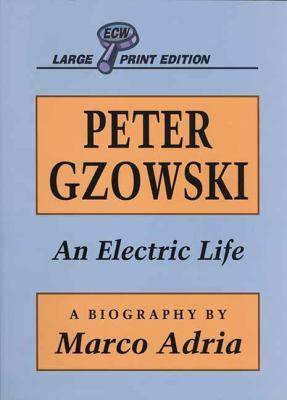 Peter Gzowski : An Electric Life