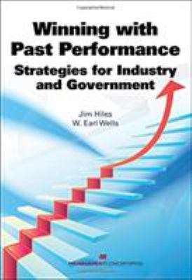 Winning with Past Performance : Strategies for Industry and Government