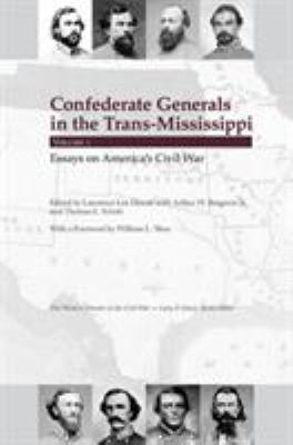 Confederate Generals in the Trans-Mississippi : Essays on America's Civil War