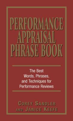 Performance Appraisal Phrase Book : The Best Words, Phrases, and Techniques for Performace Reviews