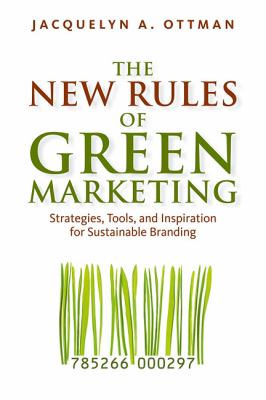 The New Rules of Green Marketing : Strategies, Tools, and Inspiration for Sustainable Branding