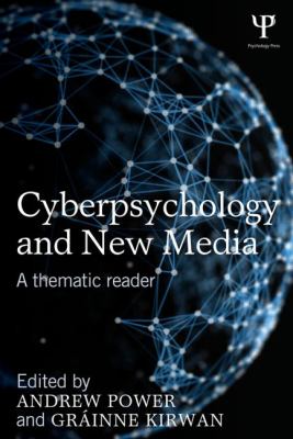 Cyberpsychology and New Media : A Thematic Reader
