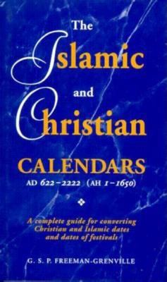 The Islamic and Christian Calendars : AD 622-2222 (AH1-1650)
