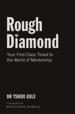 Rough Diamond : Your First-Class Ticket to the World of Mentorship