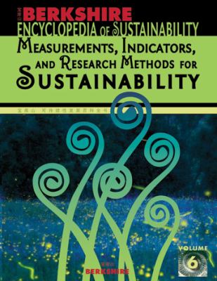 Berkshire Encyclopedia of Sustainability Vol. 6 : Measurements, Indicators, and Research Methods for Sustainability