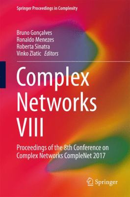 Complex Networks VIII : Proceedings of the 8th Conference on Complex Networks CompleNet 2017
