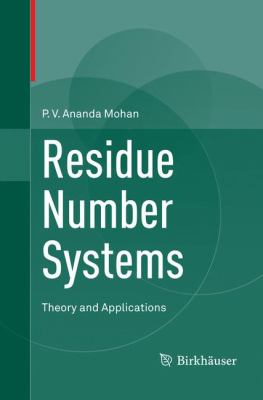 Residue Number Systems : Theory and Applications
