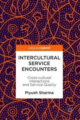 Intercultural Service Encounters : Cross-Cultural Interactions and Service Quality