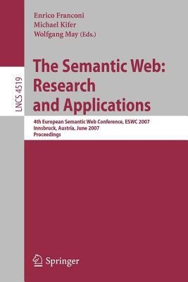 The Semantic Web - Research and Applications : 4th European Semantic Web Conference, Eswc 2007, Innsbruck, Austria, June 2007 - Proceedings