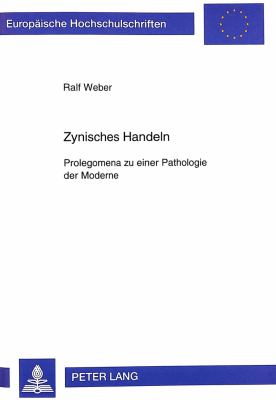 Zynisches Handeln : Prolegomena zu einer Pathologie der Moderne