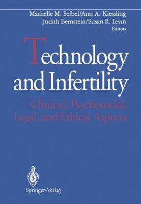 Technology and Infertility : Clinical Psychosocial, Legal, and Ethical Aspects
