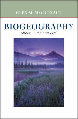 Biogeography : Introduction to Space, Time, and Life