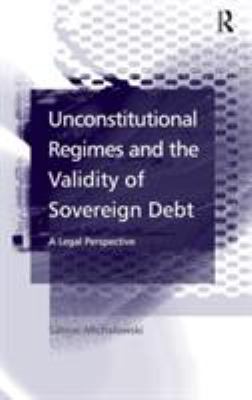 Unconstitutional Regimes and the Validity of Sovereign Debt : A Legal Perspective