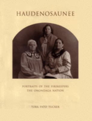 Haudenosaunee : Portraits of the Firekeepers, the Onondaga Nation