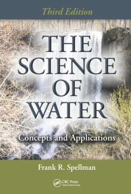The Science of Water : Concepts and Applications, Third Edition