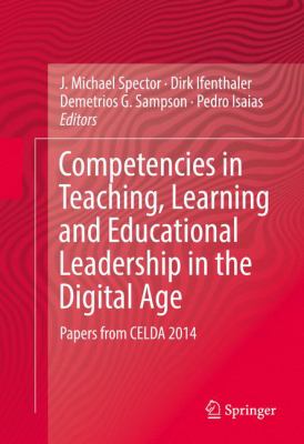 Competencies in Teaching, Learning and Educational Leadership in the Digital Age : Papers from Celda 2014