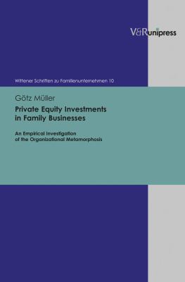 Private Equity Investments in Family Businesses : An Empirical Investigation of the Organizational Metamorphosis