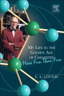 My Life in the Golden Age of Chemistry : More Fun Than Fun