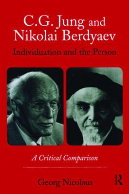 C. G. Jung and Nikolai Berdyaev: Individuation and the Person : A Critical Comparison