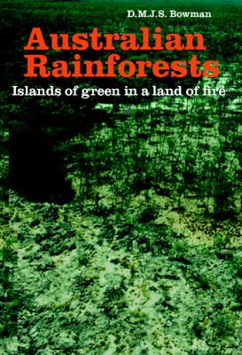 Australian Rainforests : Islands of Green in a Land of Fire