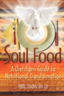 Soul Food : A Dietitian's Guide to Nutritional Transformation