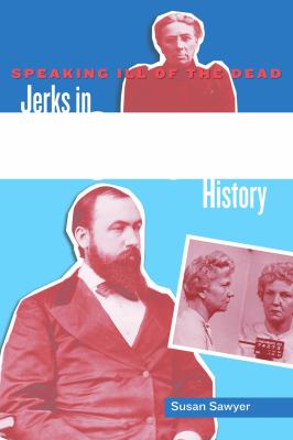 Speaking Ill of the Dead : Jerks in Ohio History