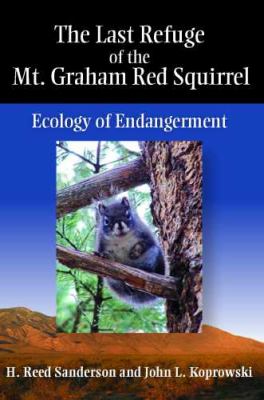 The Last Refuge of the Mt. Graham Red Squirrel : Ecology of Endangerment