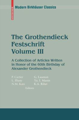 Grothendieck Festschrift Vol. 3 : A Collection of Articles Written in Honor of the 60th Birthday of Alexander Grothendieck