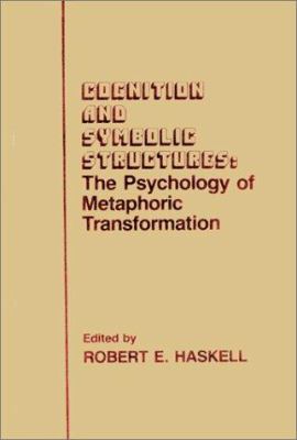Cognition and Symbolic Structures : The Psychology of Metaphoric Transformation