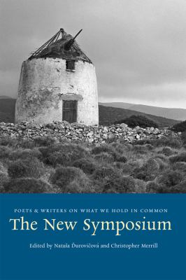 The New Symposium : Writers and Poets on What We Hold in Common