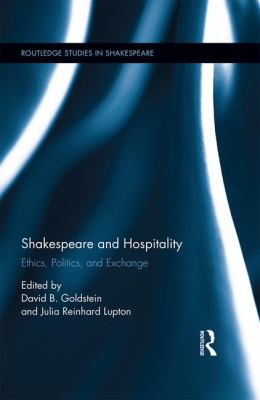 Shakespeare and Hospitality : Ethics, Politics, and Exchange