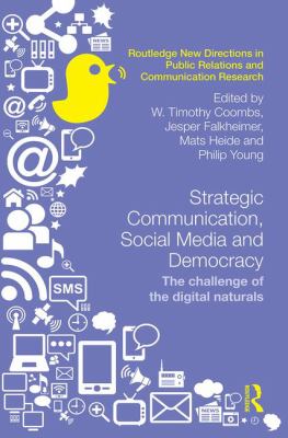 Strategic Communication, Social Media and Democracy : The Challenge of the Digital Naturals