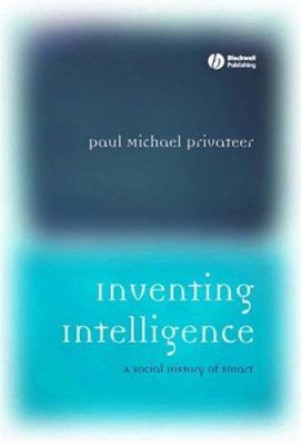 Inventing Intelligence : A Social History of Smart